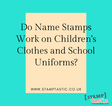 Do Name Stamps Work on Children's Clothes and School Uniforms?