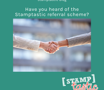 Have you heard of the Stamptastic referral scheme?