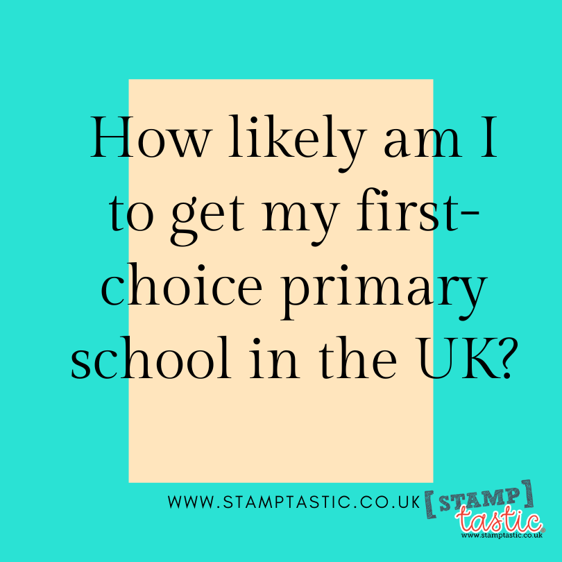 How likely am I to get my first-choice primary school UK?