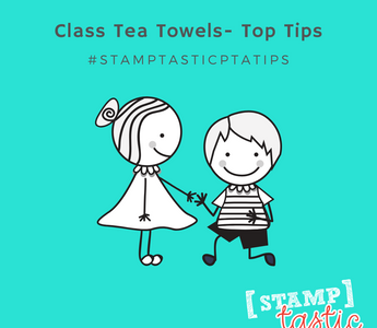 Class Tea Towels – Top Tips!