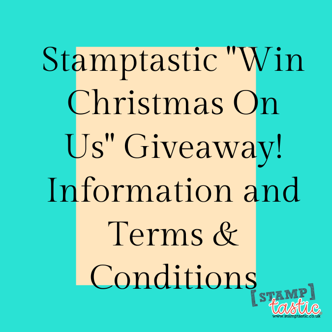 Stamptastic "Win Christmas On Us" Giveaway! Information and Terms & Conditions