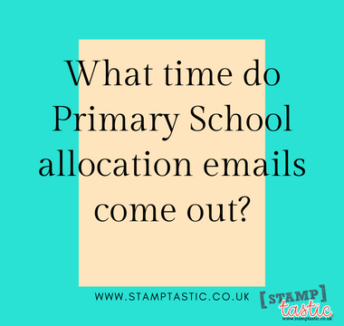 What time do Primary School allocation emails come out?